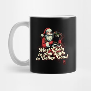 Most Likely to Ask Santa to Define Good - Christmas Matching - Happy Holidays Mug